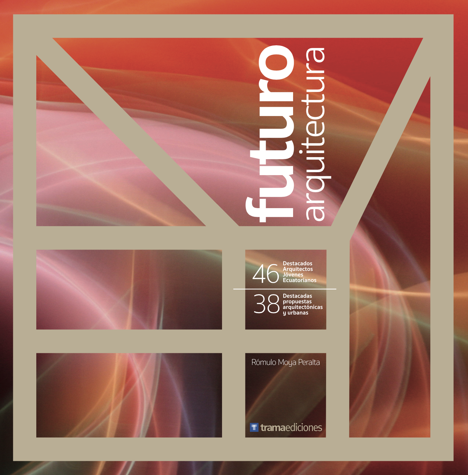 Futuro Arquitectura. 46 destacados arquitectos jóvenes ecuatorianos - 38 destacadas propuestas arquitectónicas y urbanas